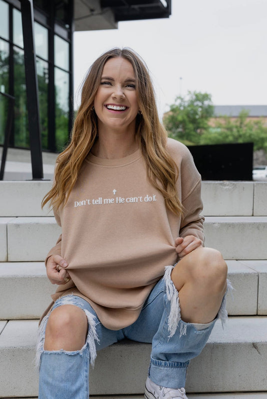 Don’t Tell Me He Can’t Do It Puff Sweatshirt