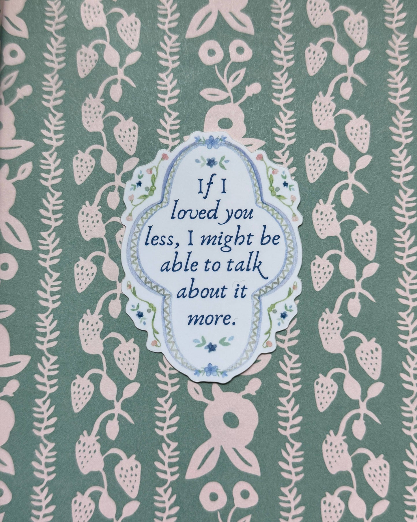 Emma Jane Austen Sticker - If I Loved You Less
