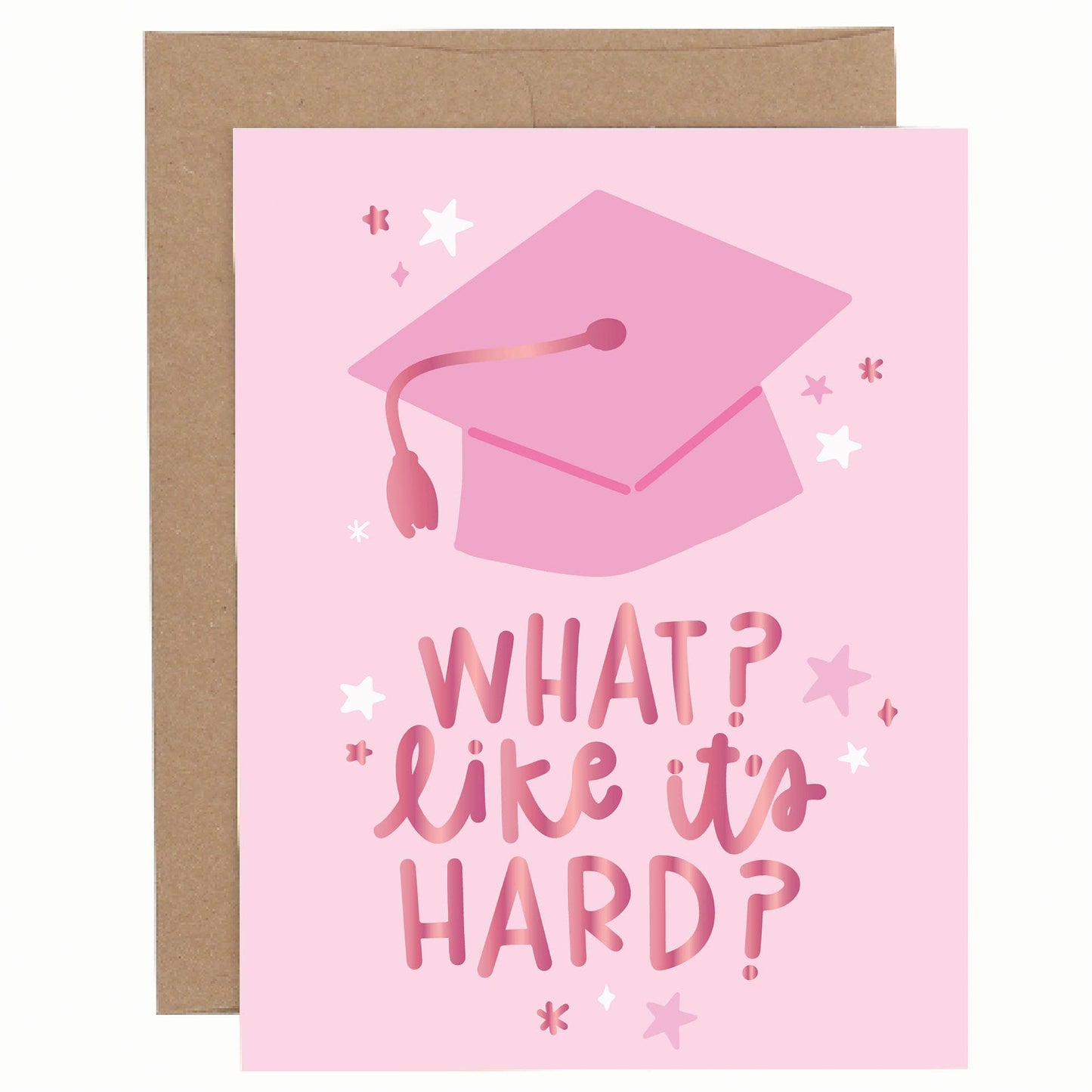 What Like It's Hard Graduation Greeting Card