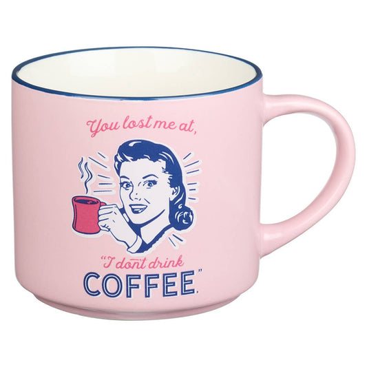 Mug Ceramic You Lost Me at No Coffee